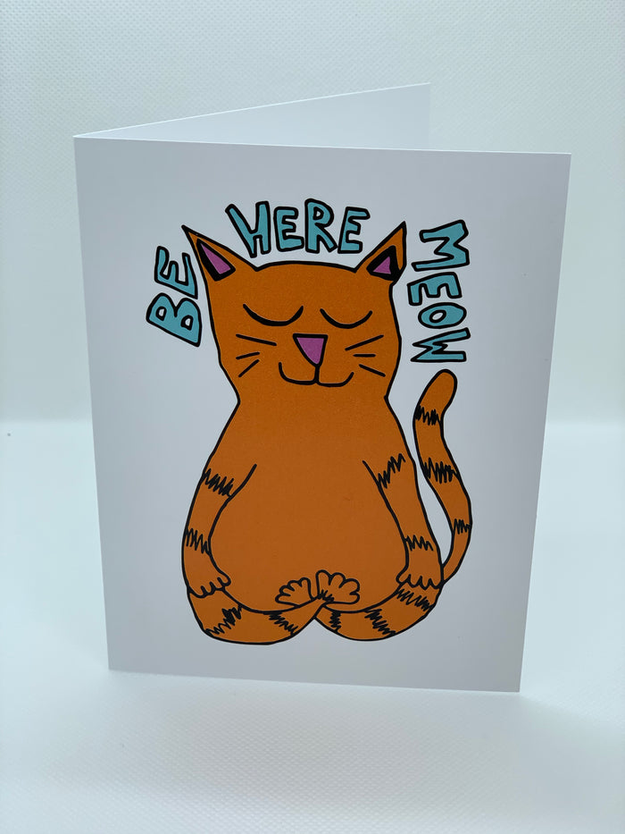 Be Here Meow Greeting Card